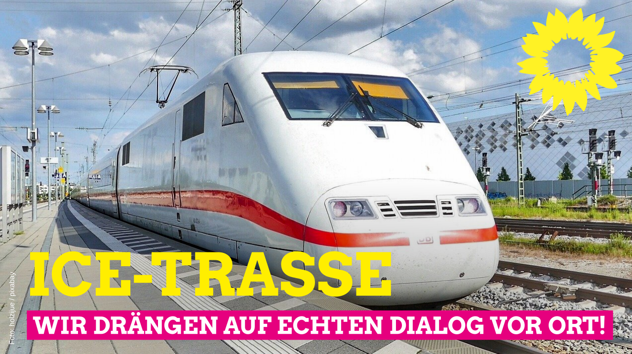 ICE-Trasse: Wir drängen auf echten Dialog vor Ort